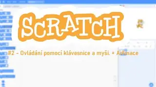 Ovládání pomocí klávesnice a myši. + Animace - Scratch Tutorial #2