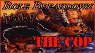 The Cop: Role Breakdown Episode 9 For Cyberpunk 2020 and Cyberpunk Red