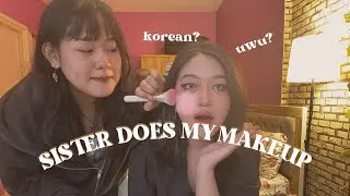 MY SISTER DOES MY MAKEUP | WHAT LOOK IS THIS?