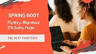 Spring Boot. FlyWay. Migrations. JPA Buddy Plugin