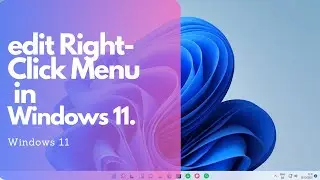Edit Right-Click Context Menu in Windows 11 and 10