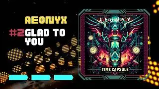 AEONYX - 02 - Glad To You