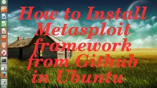 (step by step)How to install metasploit framework from Github in Ubuntu 12.04