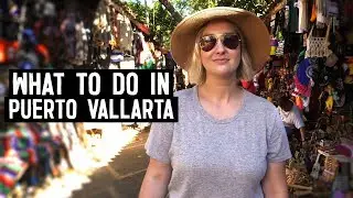 What To Do In Puerto Vallarta, Mexico