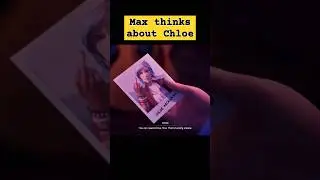 Max Reminiscing about Chloe -  Life is Strange Double Exposure