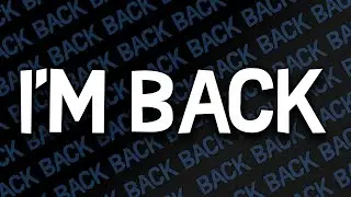 I'm Back...