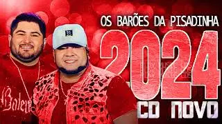 OS BARÕES DA PISADINHA 2024 ( CD NOVO 2024 ) REPERTÓRIO NOVO - MÚSICAS NOVAS