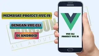VUE CLI TUTORIAL INDONESIA #2 - CARA MEMBUAT PROJECT VUE JS DI ANDROID