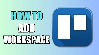 How To Add Workspace | Trello