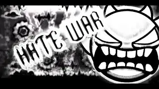 Geometry Dash - Hate War (Extreme Demon) - by Stormfly, S1l3nce & Sary