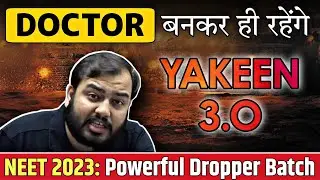 Last CHANCE for NEET 2023 ⚠️ अभी नही तो कभी नही !! Yakeen 3.O - India's MOST Experienced Faculties 🔥