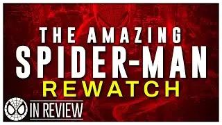 The Amazing Spider-Man Rewatch - Every Spider-Man Movie Ranked & Recapped - In Review
