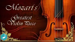 Mozart's Greatest Violin Piece