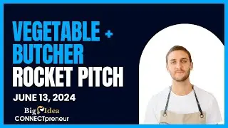 Vegetable + Butcher - The Big Idea CONNECTpreneur Networking and Pitch Extravaganza
