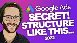 THE GOOGLE ADS Structure SECRET! 2022