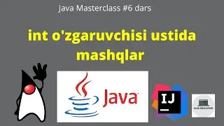 Java dasturlash tili | #6 dars int o'zgaruvchisi ustida mashqlar (2020)