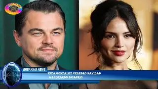 Eiza González celebró Navidad  a Leonardo DiCaprio