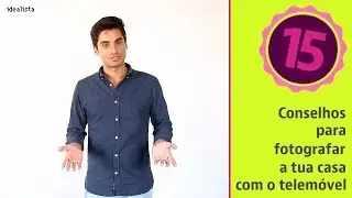 15 conselhos para fotografar a tua casa com o telemóvel