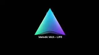 Melodic Mich - LIFE