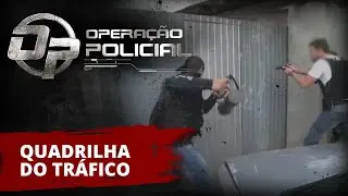 OPERAÇÃO POLICIAL - QUADRILHA DO TRÁFICO
