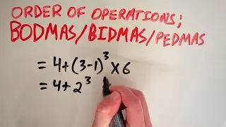 The Order of Operations (BODMAS/BIDMAS/PEDMAS)