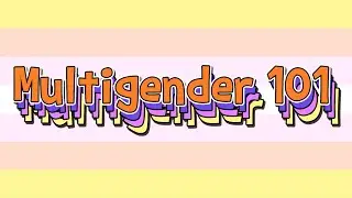 Pangender and Omnigender | Multigender 101