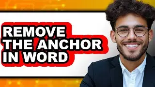 How to Remove the Anchor in Word - Easy Guide