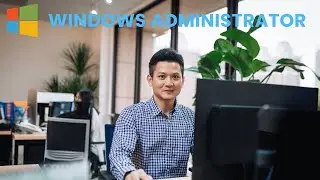 What is the role of a Windows Administrator ? | Career Guide - Job Description - Responsibilities