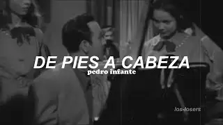 Pedro Infante - De Pies A Cabeza (Letra)