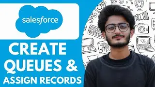 How To Create Queues and Assign Records to It in Salesforce - 2025 (Quick & Easy)