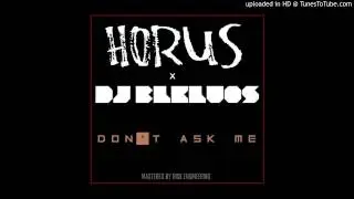 HORUS - DON'T ASK ME [prod.by DJ BLKLUOS]