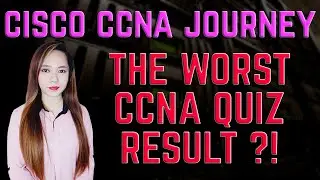 Cisco CCNA Journey - The Worst CCNA Quiz Result ?! Let's Review The Questions
