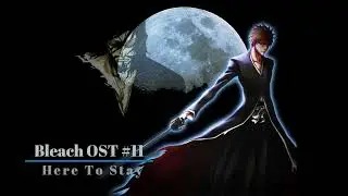 Bleach OST #11 - Here To Stay