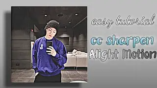 ✧˚CC sharpen tutorial — Alight Motion