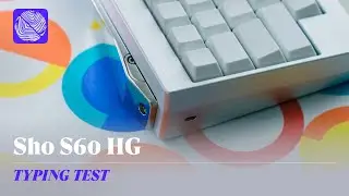 Sho S60 HG | Custom HHKB Pro 2 Typing Sounds