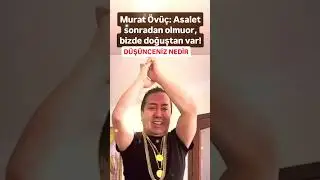 MURAT ÖVÜÇ ASALET SONRADAN OLMUYOR BİZDE DOĞUŞTAN VAR...