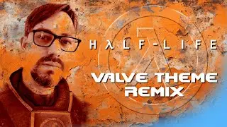 Half-Life - Valve Theme Remix