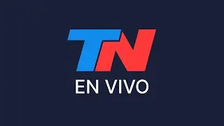 TN EN VIVO I SEGUÍ LA TRANSMISIÓN EN VIVO DE TODO NOTICIAS