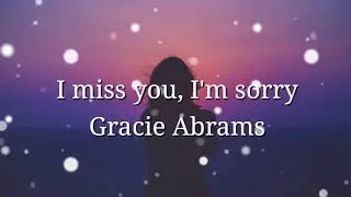 Gracie Abrams - I miss you, I’m sorry (lyrics)
