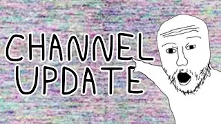 REALLY COOL AND SEMI-IMPORTANT CHANNEL UPDATE VIDEO