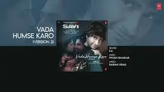 Vada Humse Karo (Song) - (Version 2) | K.K New song 2024 | Last song of KK from movie 'Savi'