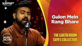 Gulon Mein Rang Bhare - The Green Room Tapes Collective - Music Mojo Season 6 - Kappa TV