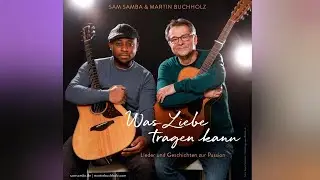 Sam Samba & Martin Buchholz - Was Liebe tragen kann (Live)