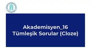 Akademisyen_16: Tümleşik Sorular (Cloze)