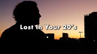 Watch This When You Feel Lost in Your 20's