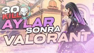AYLAR SONRA VALORANT | 