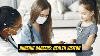 Nursing careers: Health Visitor