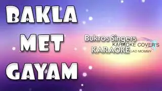 BAKLA MET GAYAM Bukros Singers |KARAOKE Covers