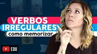 How to Memorize Irregular Verbs in English?