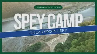 3 Open Spots || #SpeyCamp || Confluence Outfitters